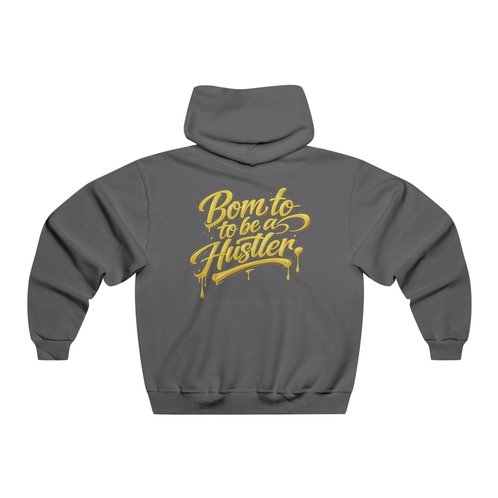 Born to Be a Hustler Hoodie — Men's Motivational Graphic Sweatshirt