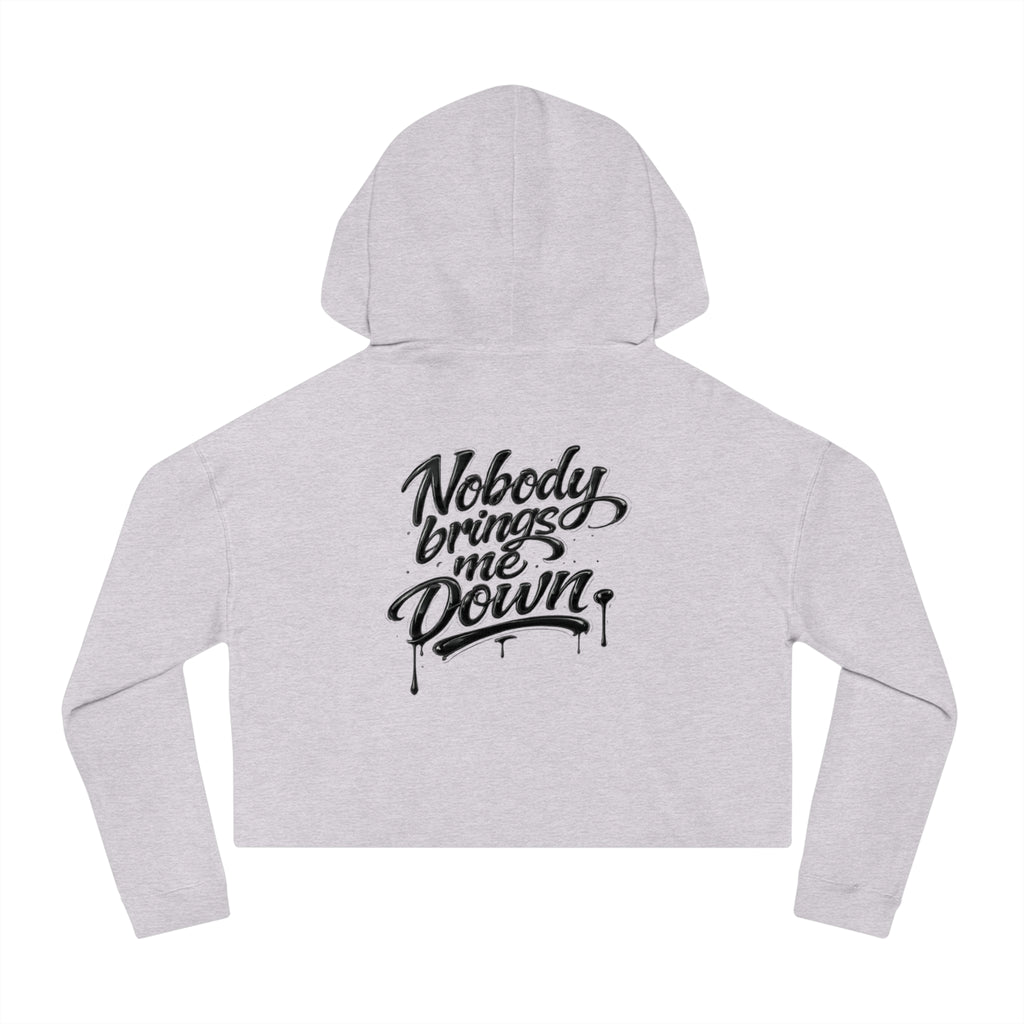 Cropped Hoodie "Nobody Brings Me Down" — Women's Motivational Streetwear