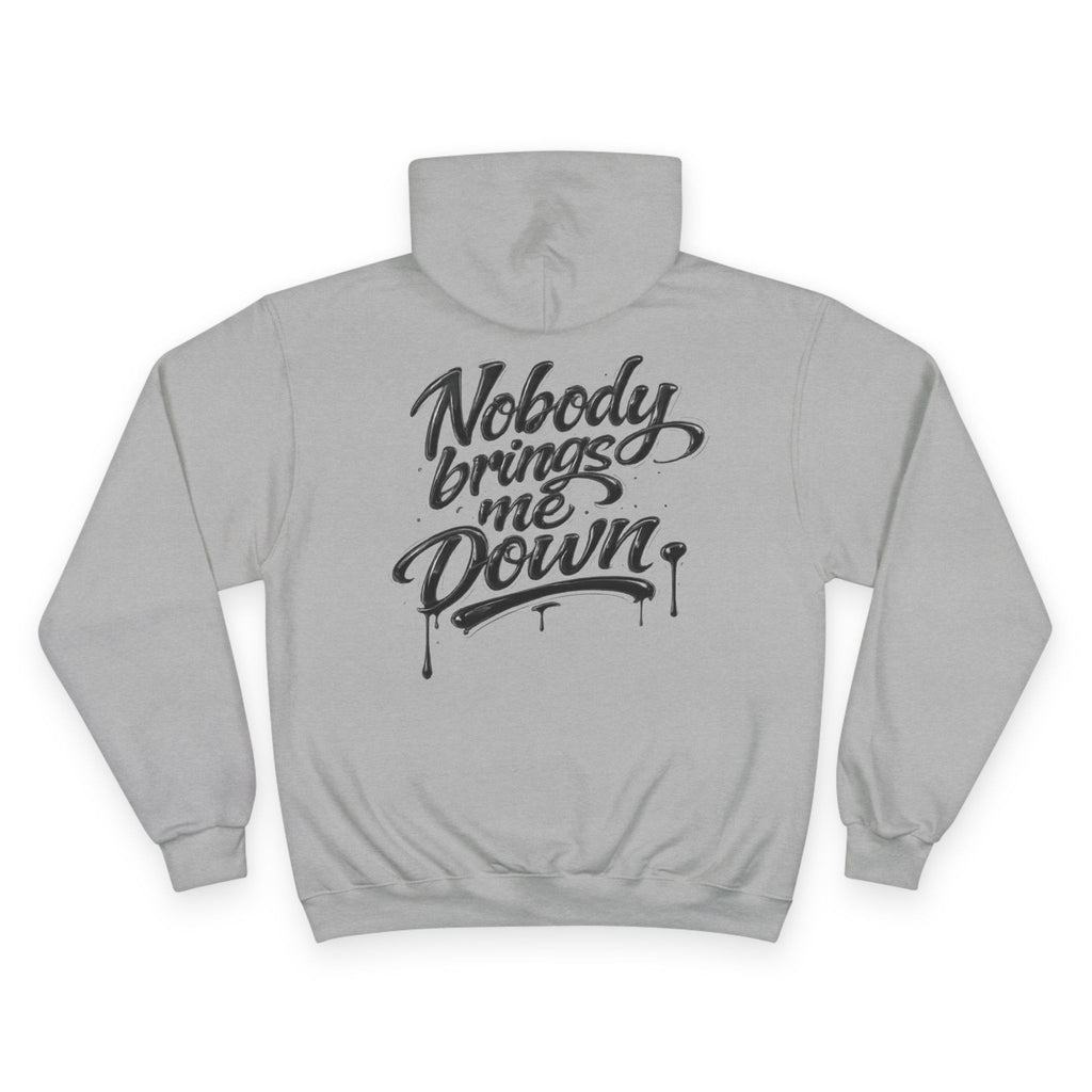 Champion Hoodie — "Nobody Brings Me Down" Graphic Hoodie