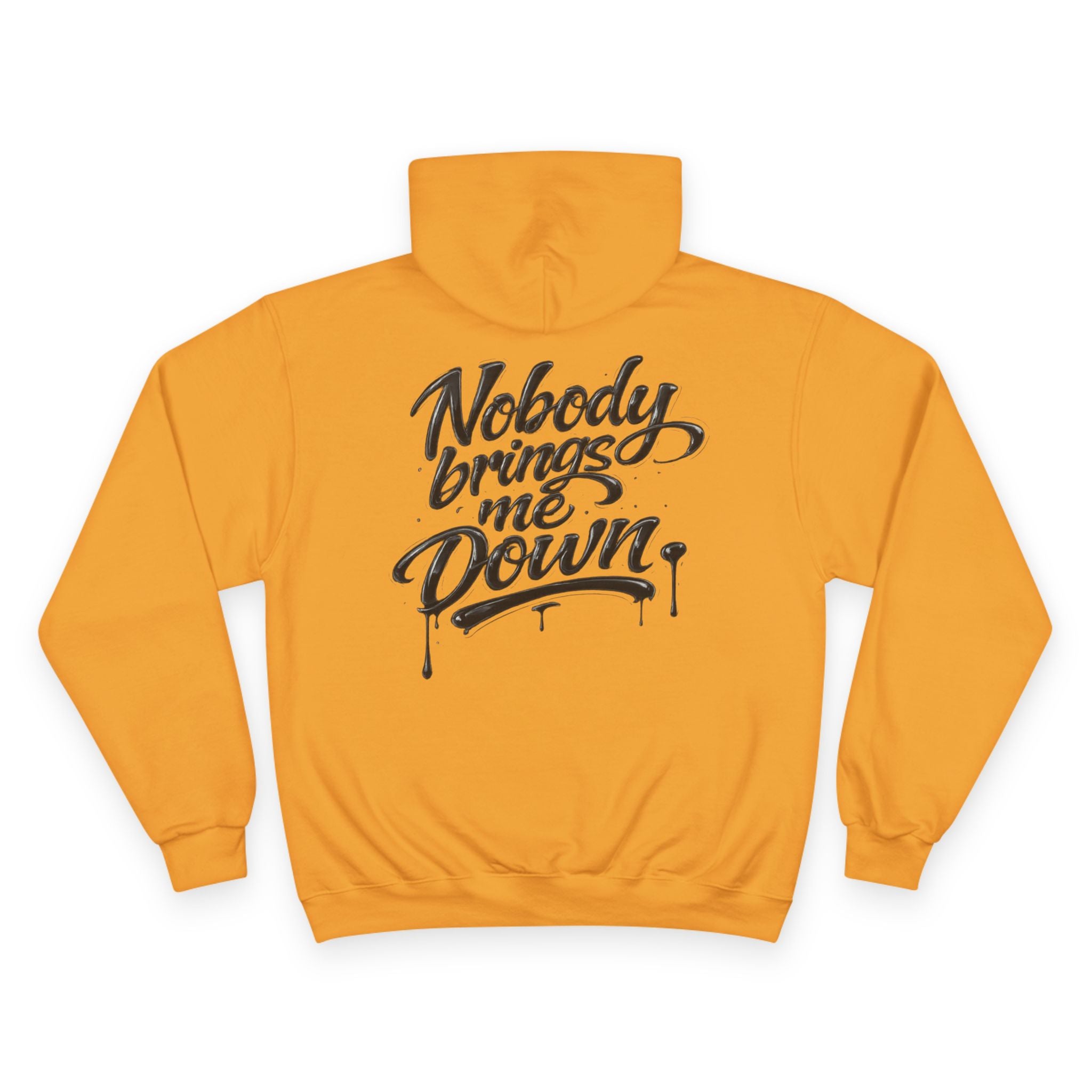 Champion Hoodie — "Nobody Brings Me Down" Graphic Hoodie