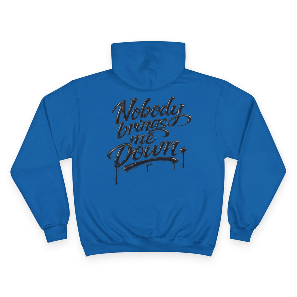 Champion Hoodie — "Nobody Brings Me Down" Graphic Hoodie