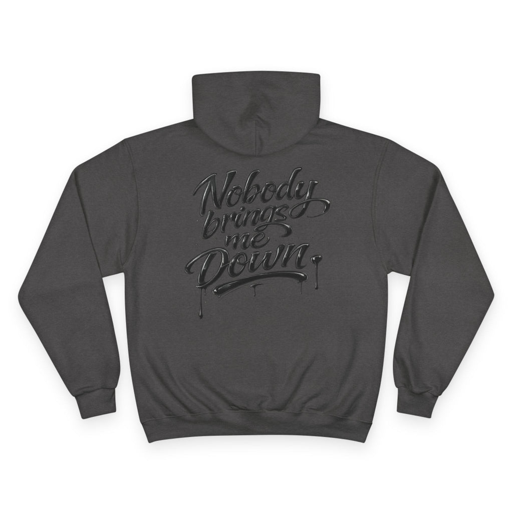 Champion Hoodie — "Nobody Brings Me Down" Graphic Hoodie