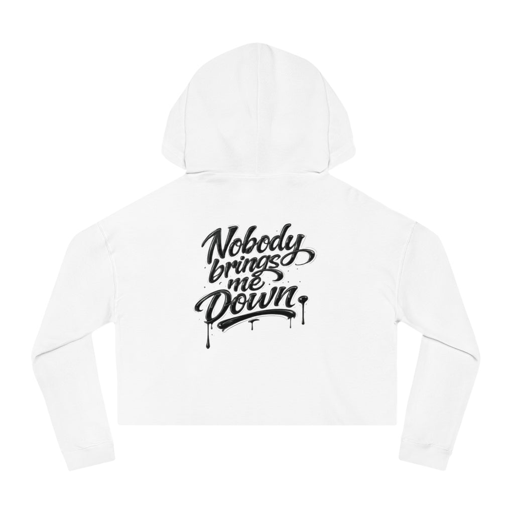 Cropped Hoodie "Nobody Brings Me Down" — Women's Motivational Streetwear