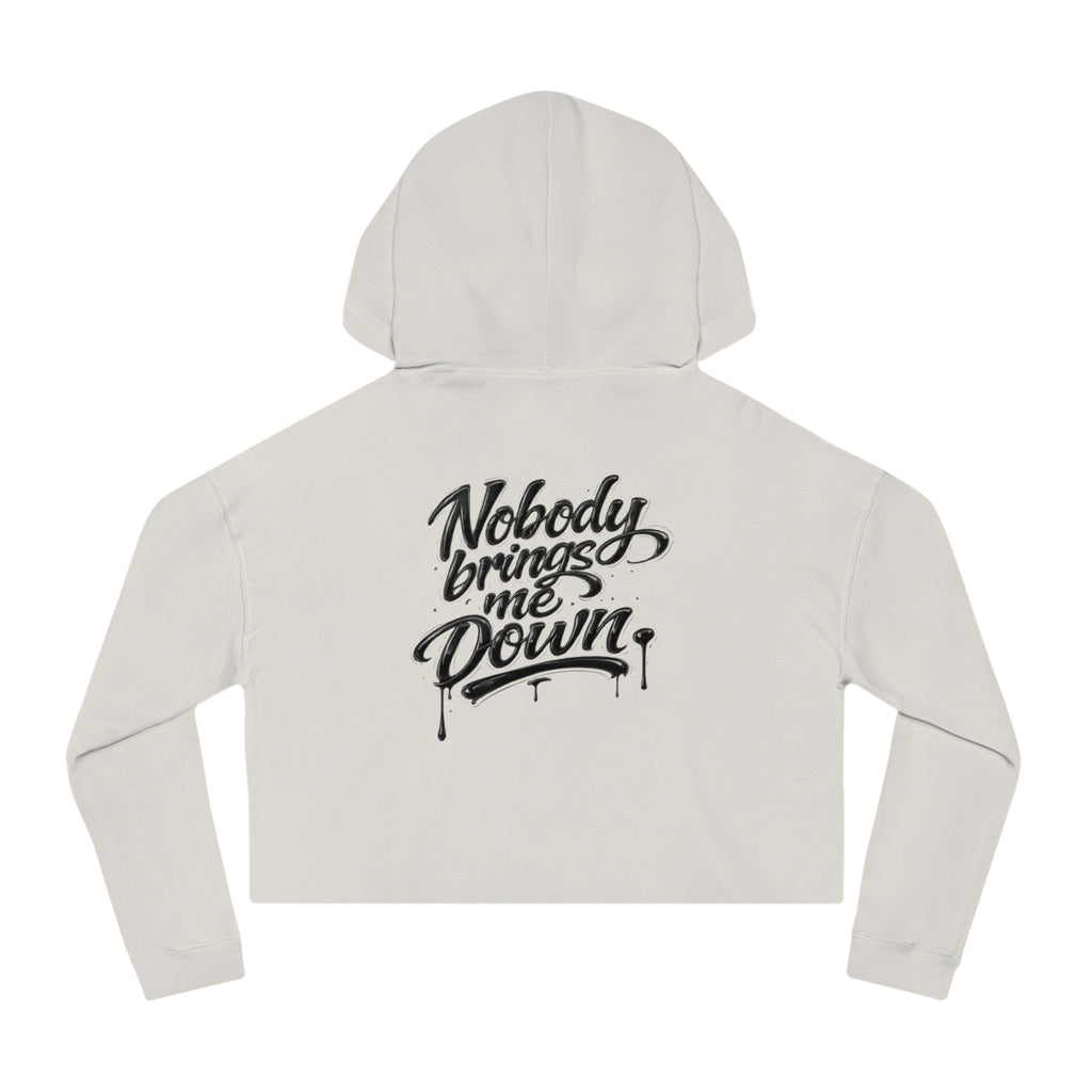 Cropped Hoodie "Nobody Brings Me Down" — Women's Motivational Streetwear