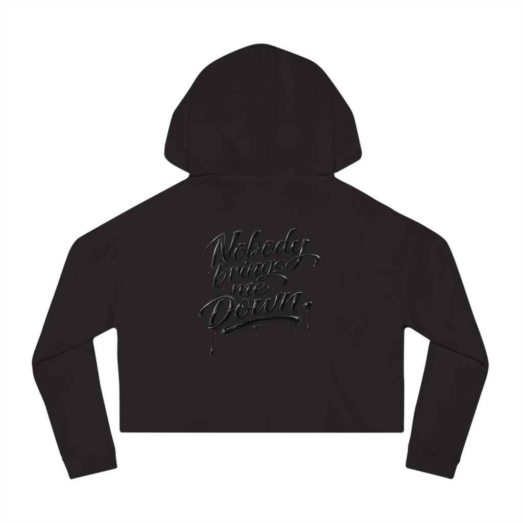 Cropped Hoodie "Nobody Brings Me Down" — Women's Motivational Streetwear