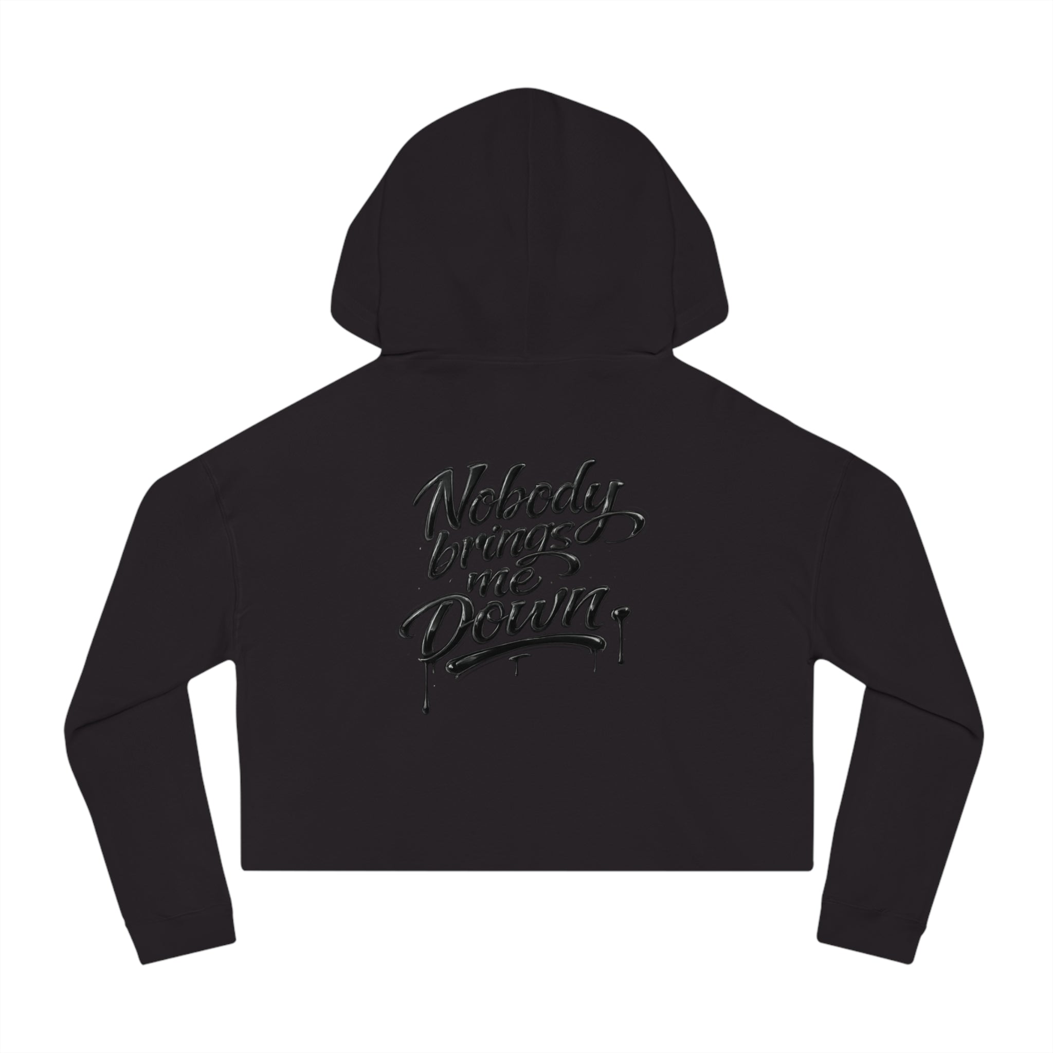 Cropped Hoodie "Nobody Brings Me Down" — Women's Motivational Streetwear