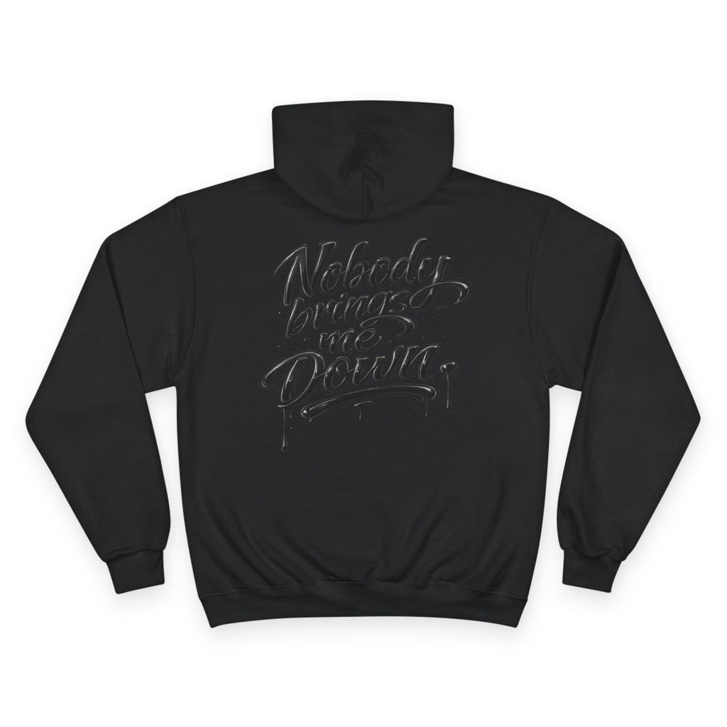 Champion Hoodie — "Nobody Brings Me Down" Graphic Hoodie