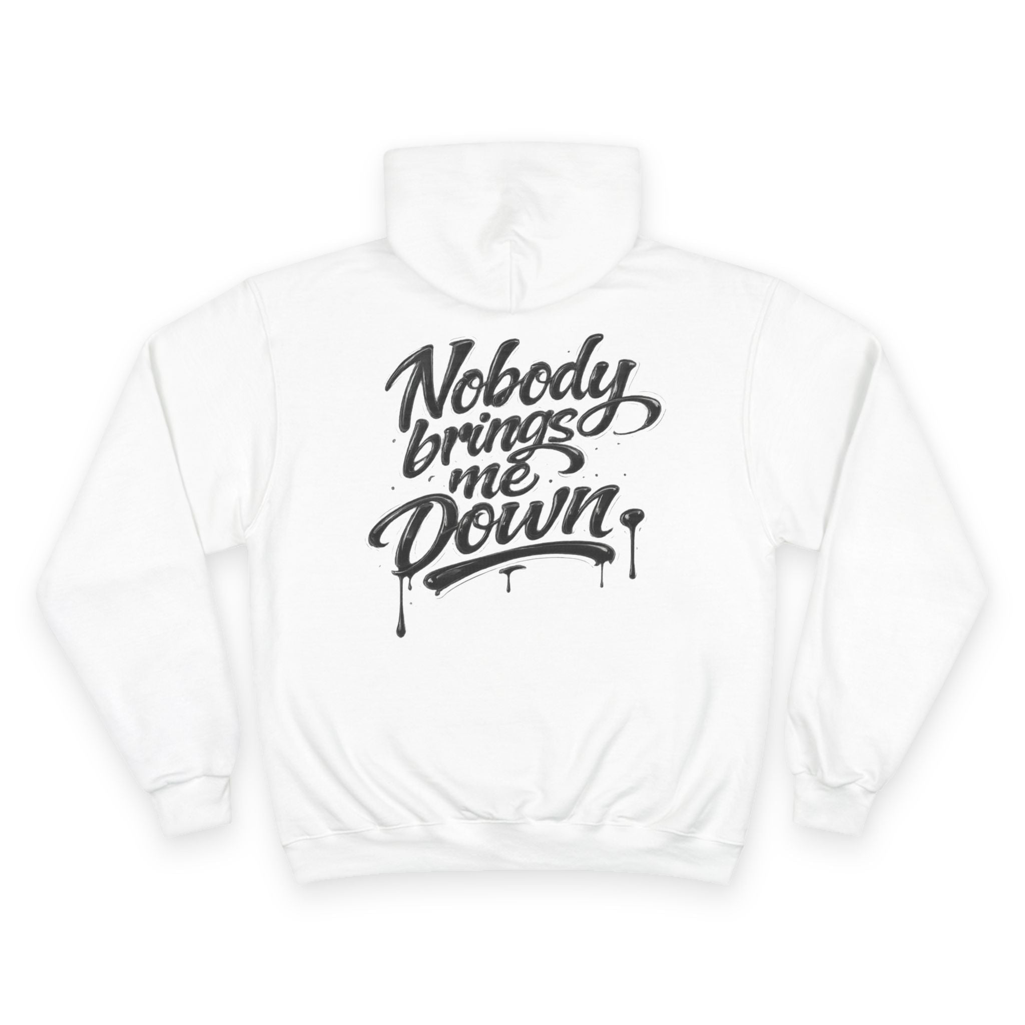 Champion Hoodie — "Nobody Brings Me Down" Graphic Hoodie