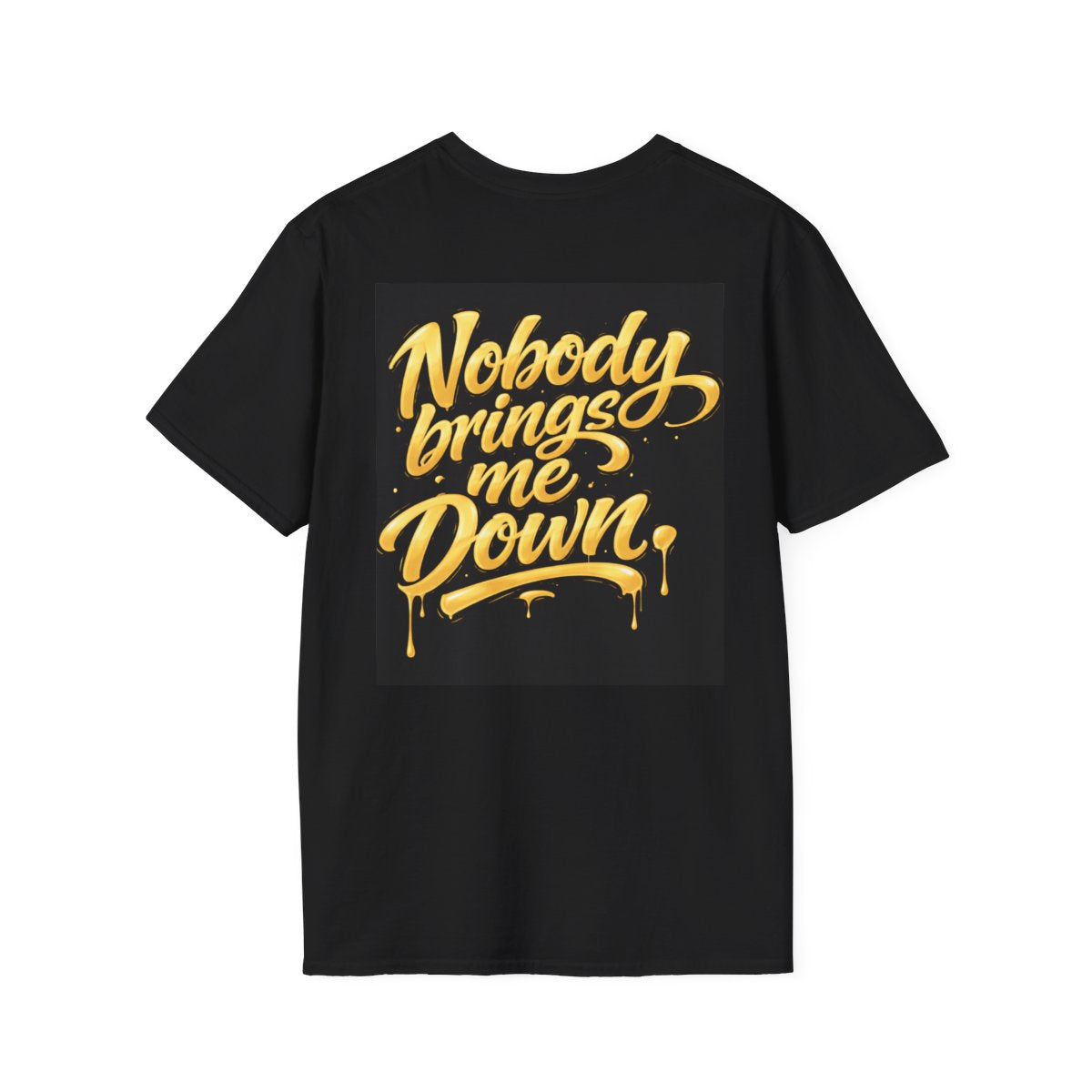 Nobody Brings Me Down Graphic T-Shirt — Bold Gold Lettering D&M Product